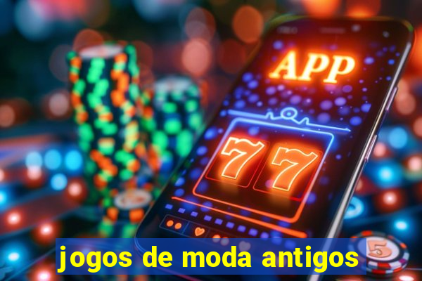 jogos de moda antigos